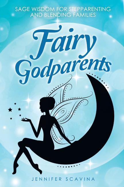 Vorderes Coverbild Fairy Godparents: Sage Wisdom for Stepparenting and Blending Families