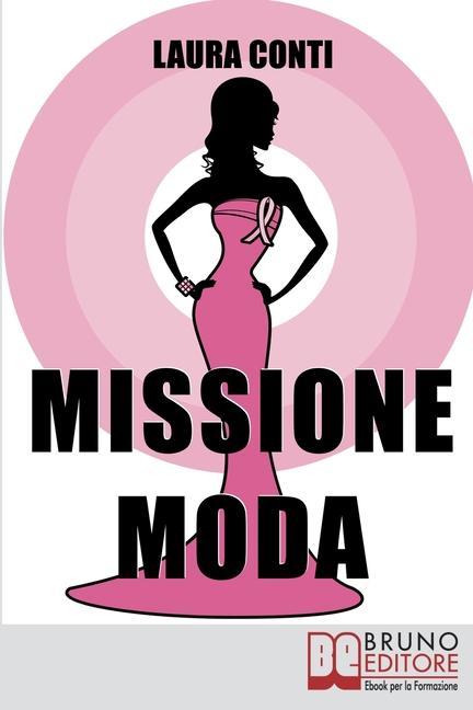 Vorderes Coverbild Missione moda: Come Accettare i Propri Difetti Fisici e Sentirsi Irresistibili grazie a Look, Make-Up e Accessori