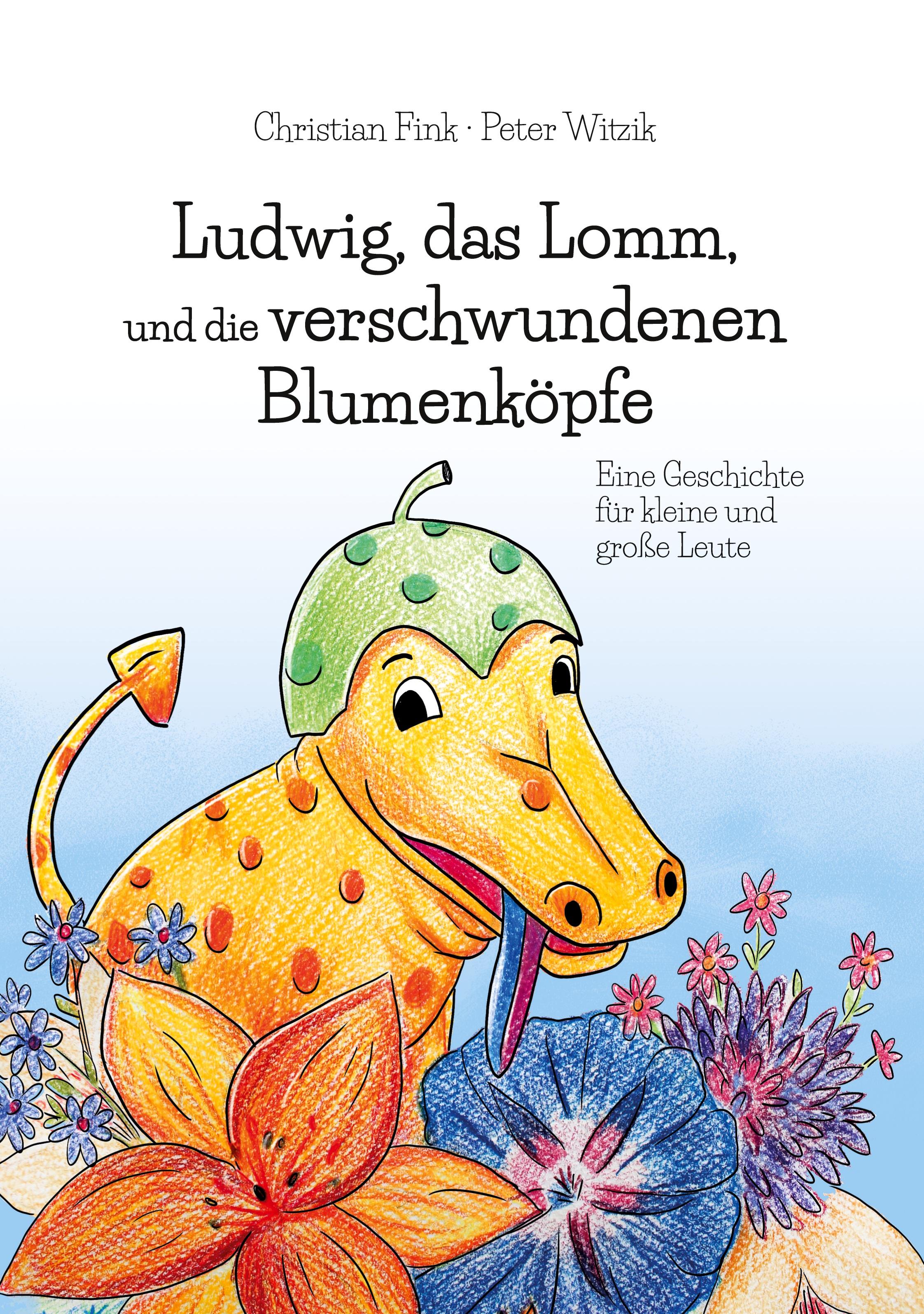 Vorderes Coverbild Ludwig, das Lomm, und die verschwundenen Blumenköpfe
