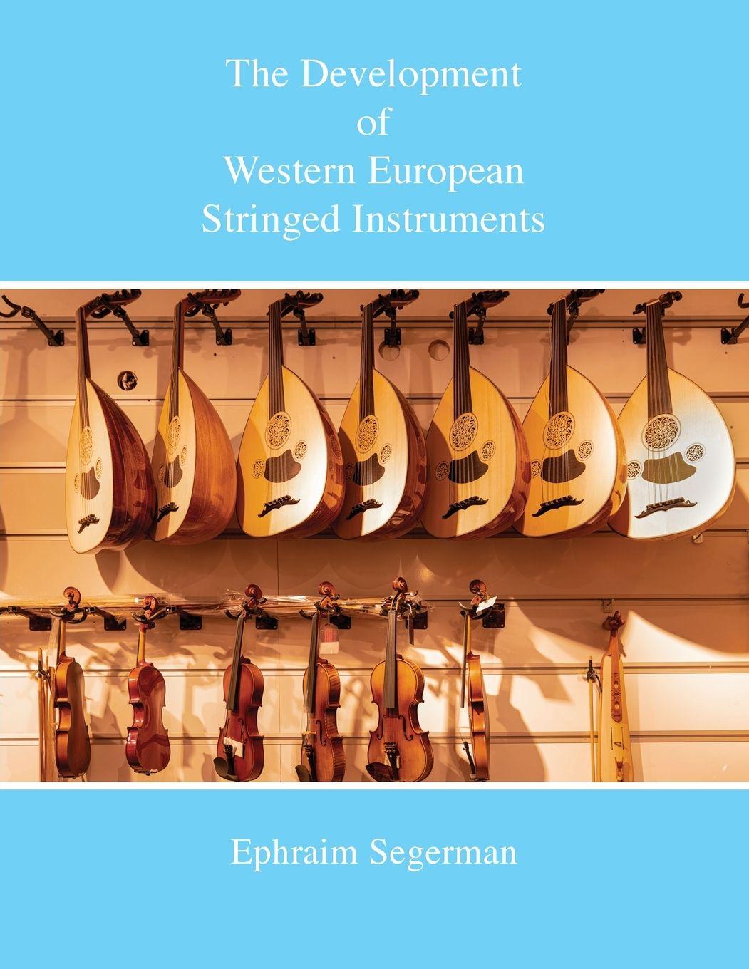 Vorderes Coverbild The Development  of Western European Stringed Instruments