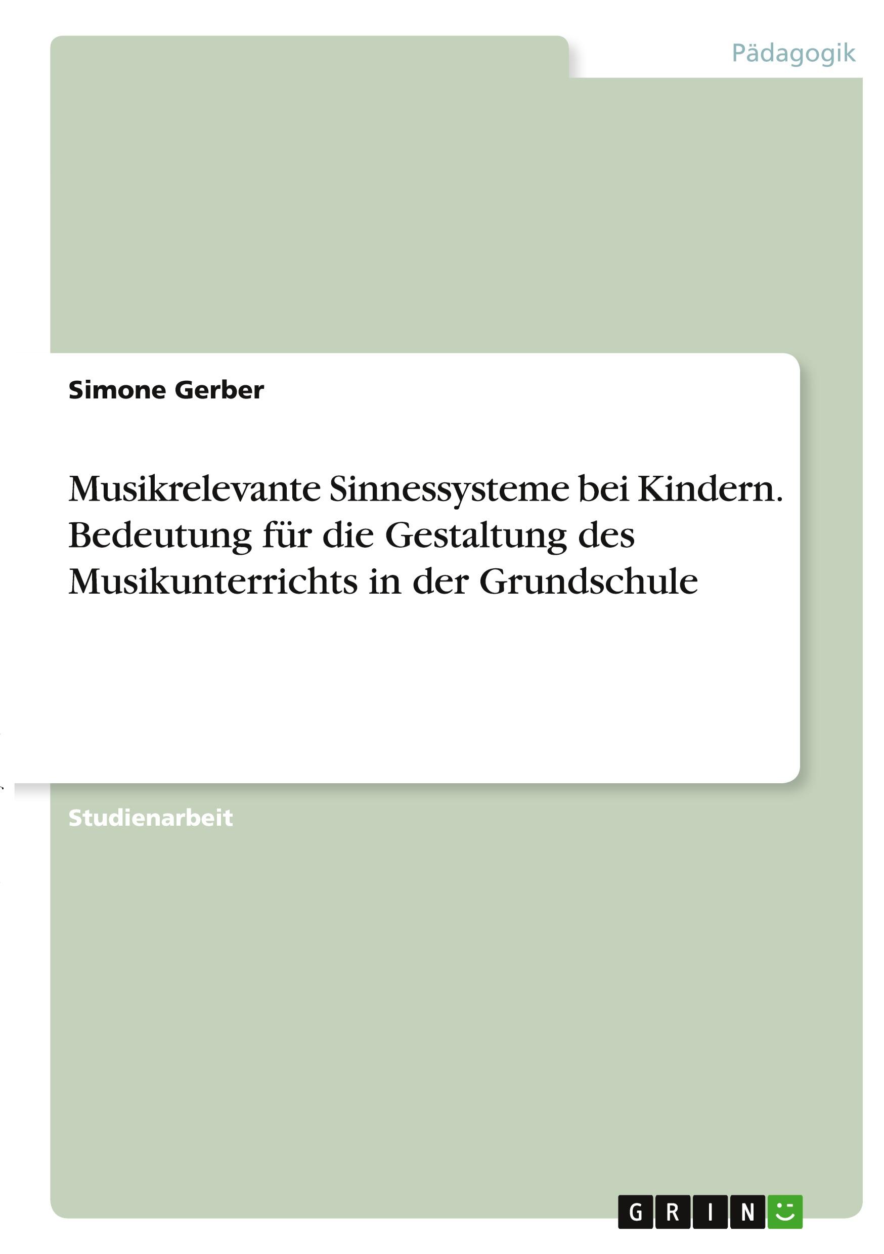 Vorderes Coverbild Musikrelevante Sinnessysteme bei Kindern. Bedeutung für die Gestaltung des Musikunterrichts in der Grundschule