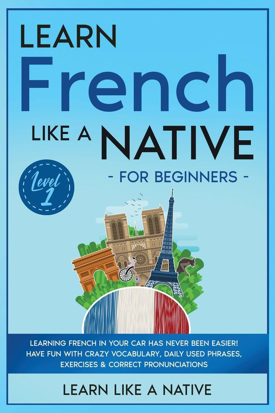 Vorderes Coverbild Learn French Like a Native for Beginners - Level 1