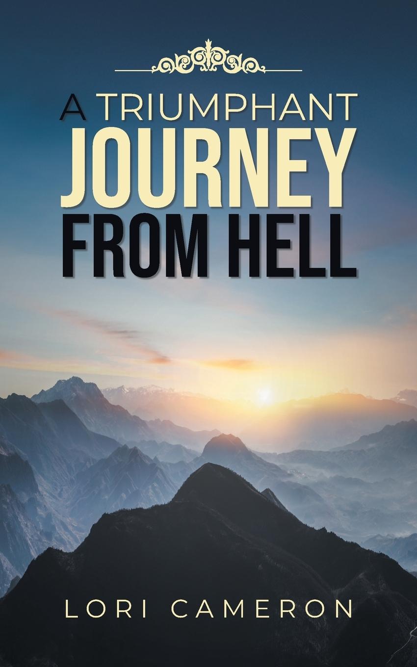Vorderes Coverbild A TRIUMPHANT JOURNEY FROM HELL