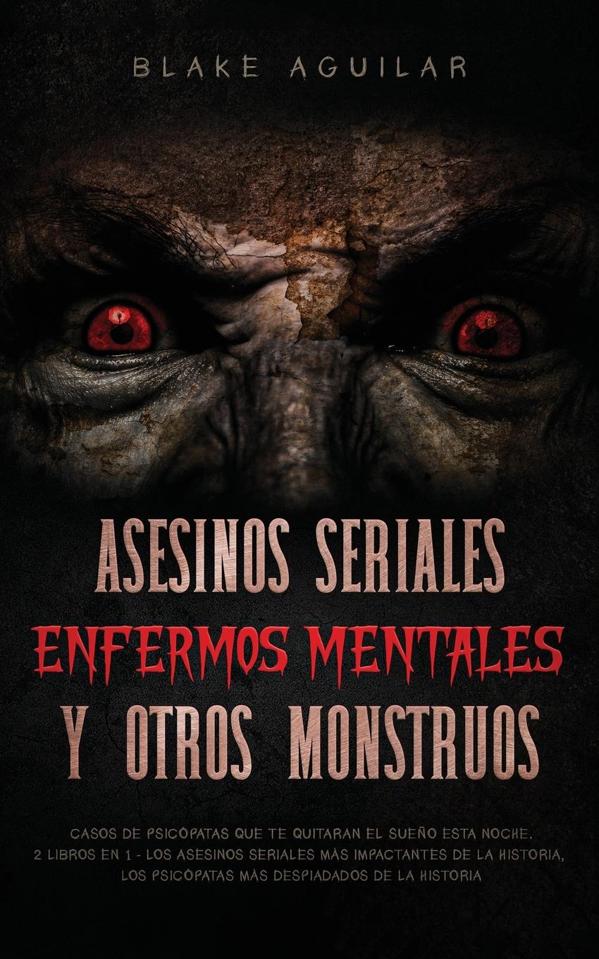 Vorderes Coverbild Asesinos Seriales, Enfermos Mentales y otros Monstruos