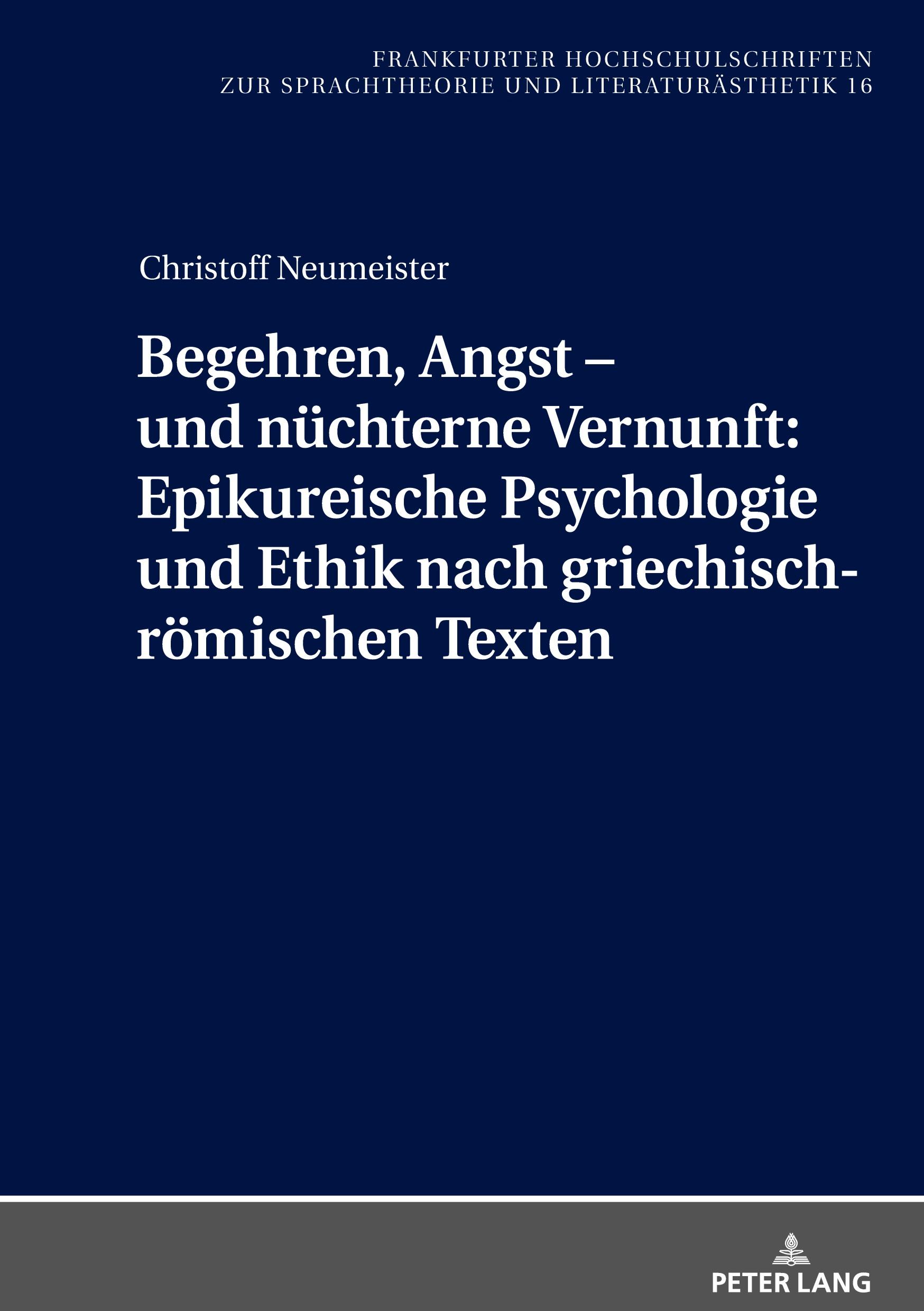 Vorderes Coverbild Begehren, Angst - und nüchterne Vernunft: Epikureische Psychologie und Ethik nach griechisch-römischen Texten