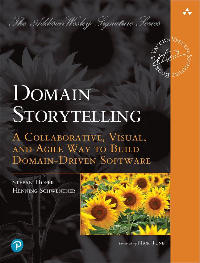 Vorderes Coverbild Domain Storytelling: A Collaborative, Visual, and Agile Way to Build Domain-Driven Software