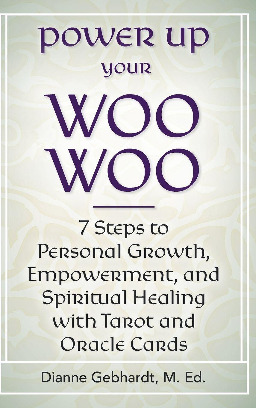 Vorderes Coverbild Power Up Your Woo Woo 7 Steps to Personal Growth, Empowerment, and Spiritual Healing with Tarot and Oracle Cards