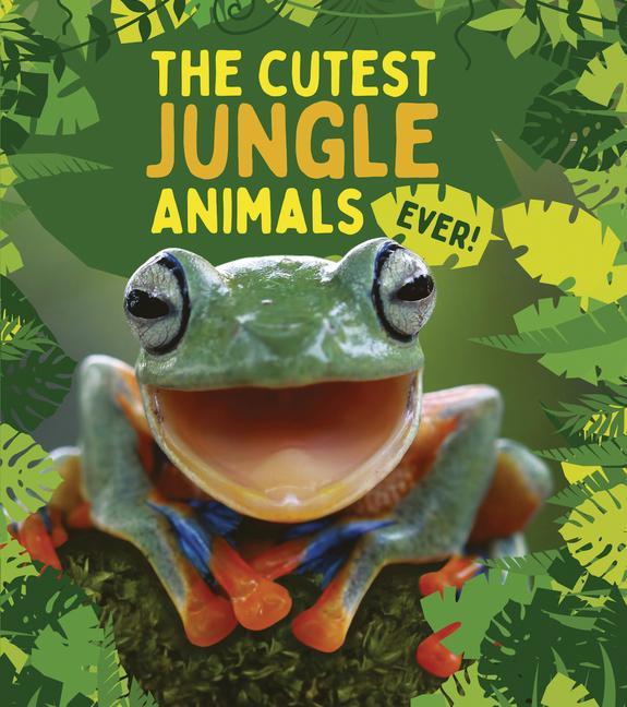 Vorderes Coverbild The Cutest Jungle Animals Ever