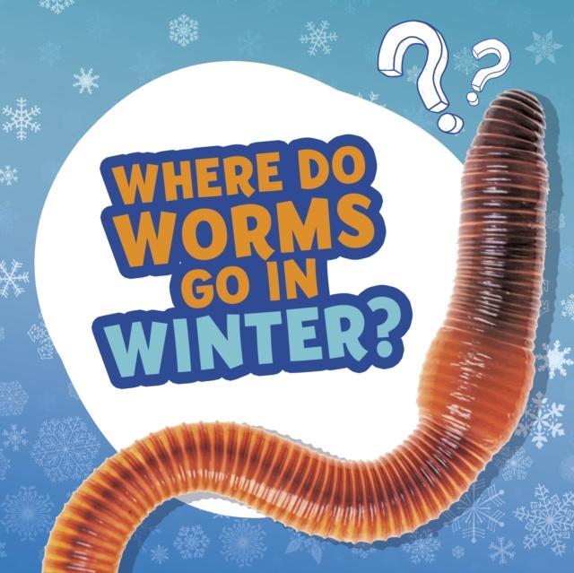Vorderes Coverbild Where Do Worms Go in Winter?