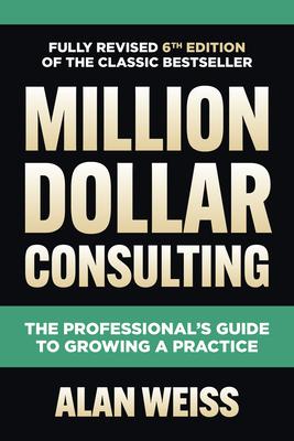 Vorderes Coverbild Million Dollar Consulting: The Professional's Guide to Growing a Practice