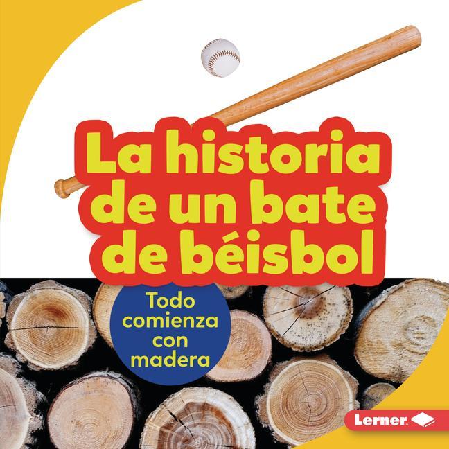 Vorderes Coverbild La Historia de Un Bate de Béisbol (the Story of a Baseball Bat)