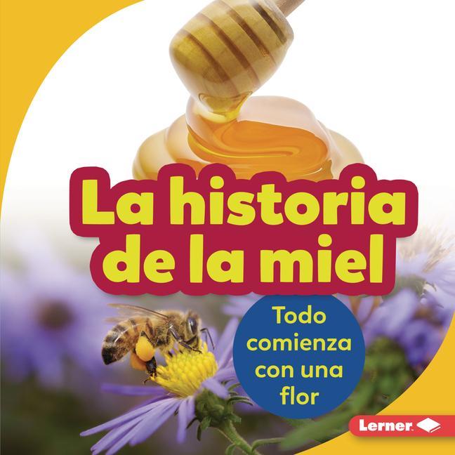 Vorderes Coverbild La Historia de la Miel (the Story of Honey)