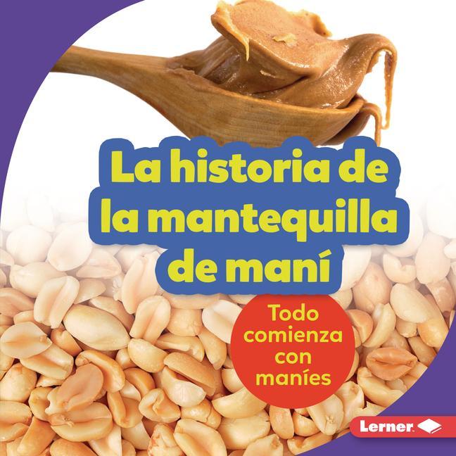 Vorderes Coverbild La Historia de la Mantequilla de Maní (the Story of Peanut Butter)