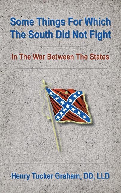 Vorderes Coverbild Some Things For Which The South Did Not Fight In The War Between The States