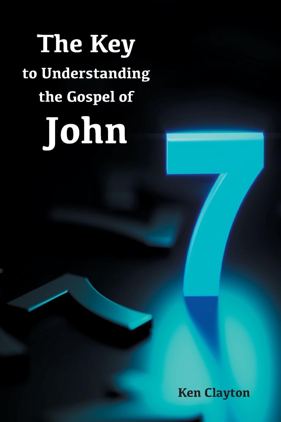 Vorderes Coverbild 7/7 The Key to Understanding the Gospel of John
