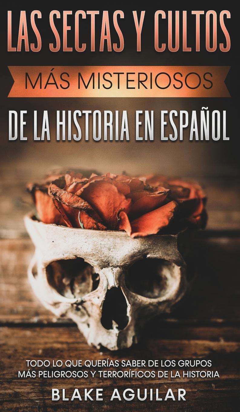Vorderes Coverbild Las Sectas y Cultos más Misteriosos de la Historia en Español