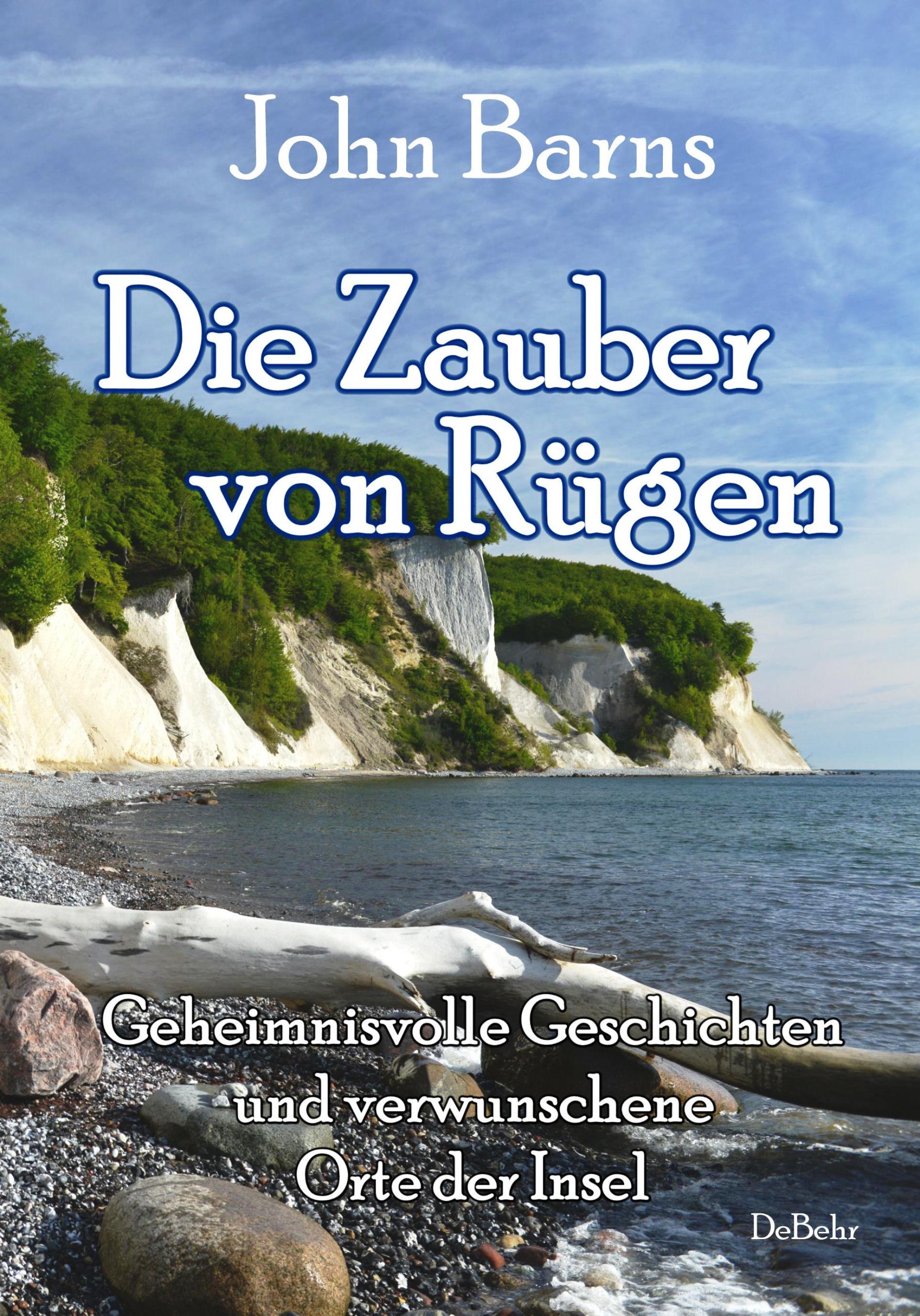 Vorderes Coverbild Die Zauber von Rügen - Geheimnisvolle Geschichten und verwunschene Orte der Insel
