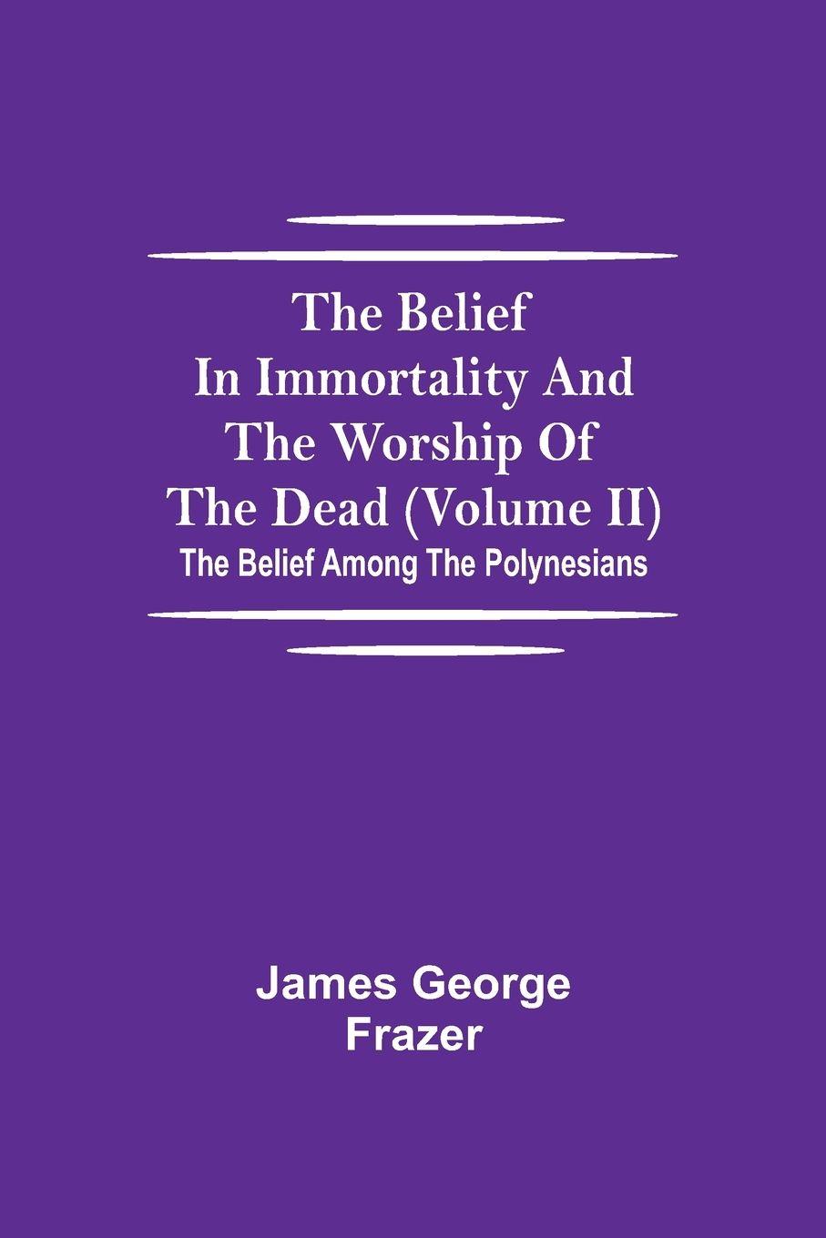 Vorderes Coverbild The Belief In Immortality And The Worship Of The Dead (Volume Ii); The Belief Among The Polynesians