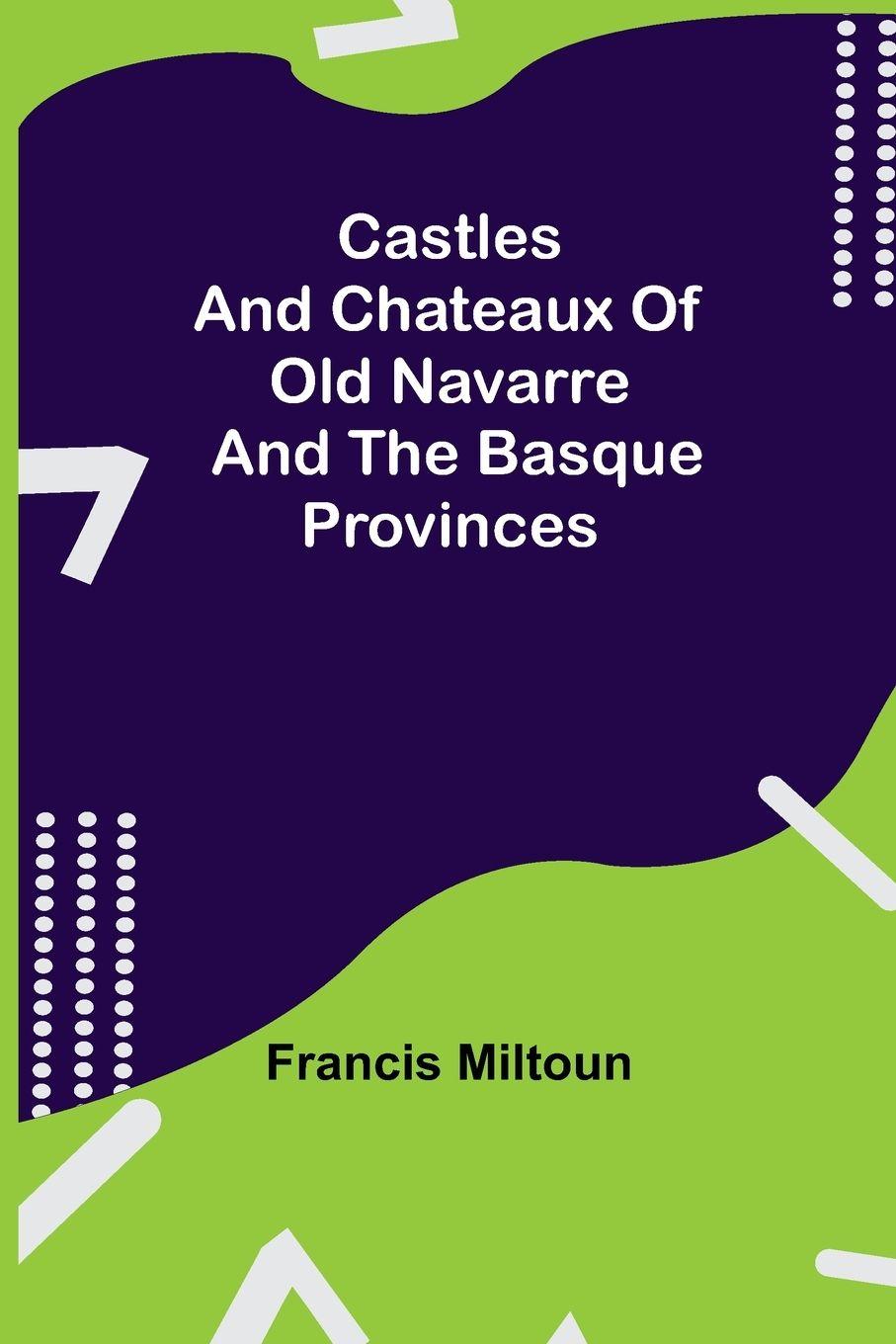 Vorderes Coverbild Castles And Chateaux Of Old Navarre And The Basque Provinces