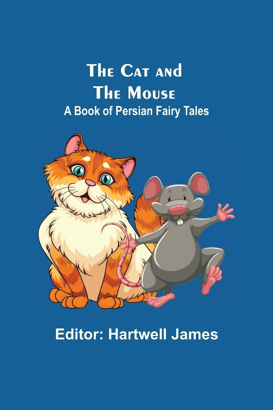 Vorderes Coverbild The Cat And The Mouse; A Book Of Persian Fairy Tales