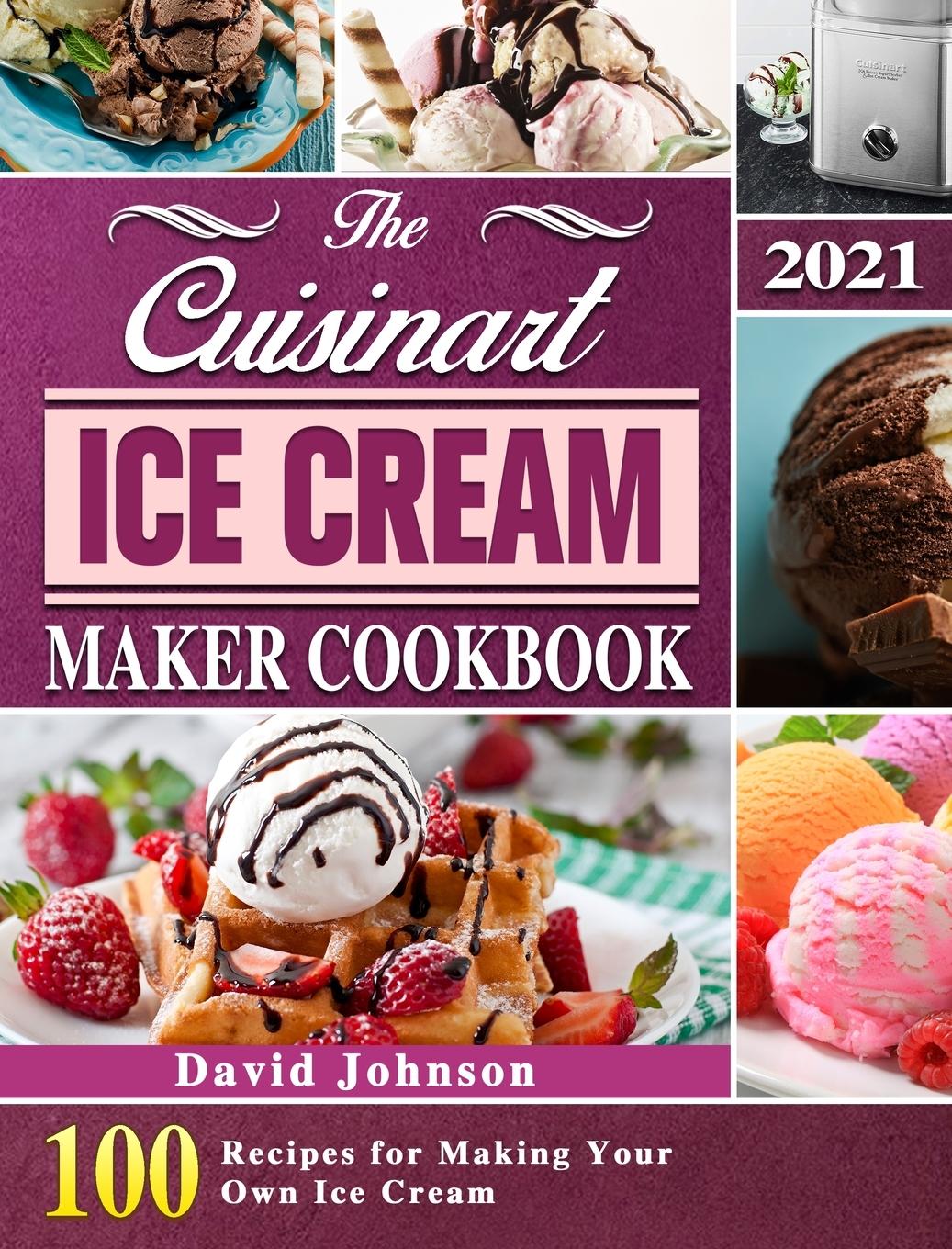 Vorderes Coverbild The Cuisinart Ice Cream Maker Cookbook 2021