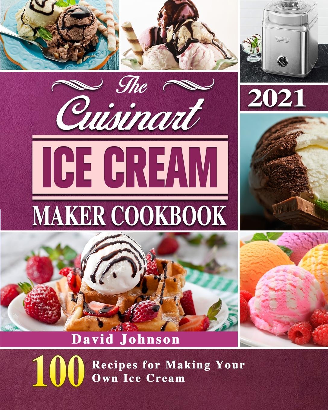 Vorderes Coverbild The Cuisinart Ice Cream Maker Cookbook 2021