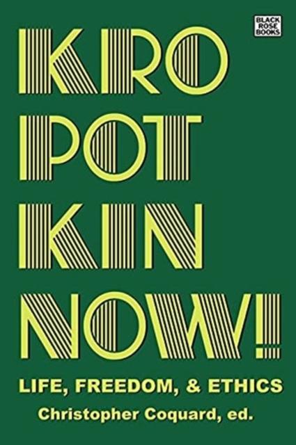 Vorderes Coverbild Kropotkin Now! - Life, Freedom & Ethics