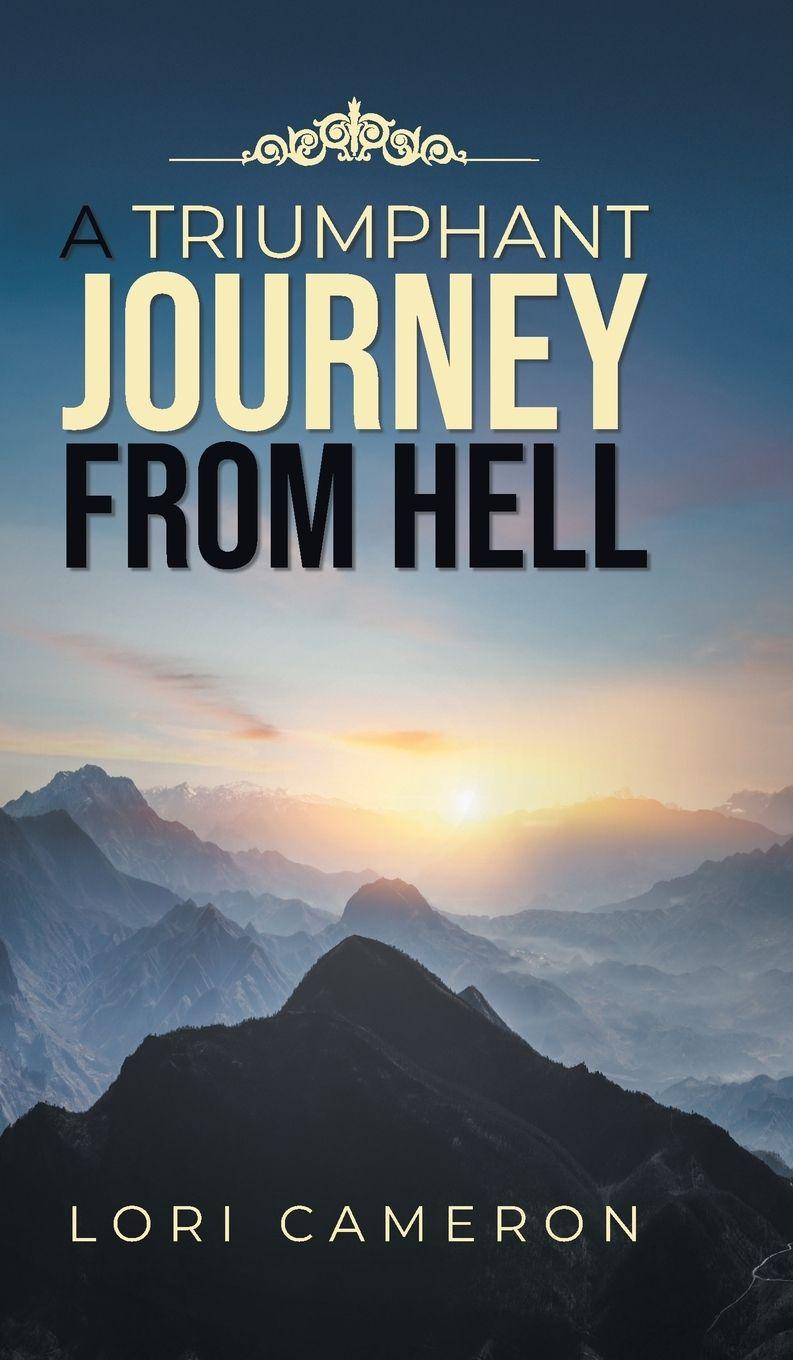 Vorderes Coverbild A TRIUMPHANT JOURNEY FROM HELL