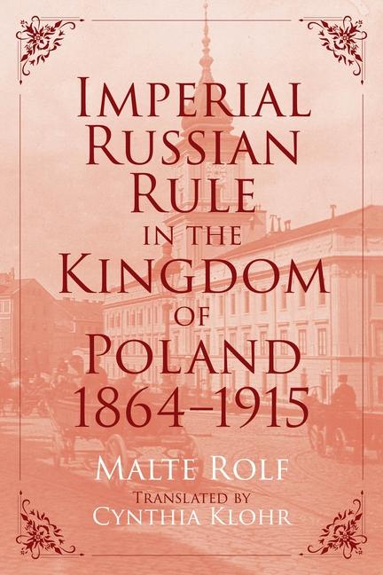 Vorderes Coverbild Imperial Russian Rule in the Kingdom of Poland, 1864-1915