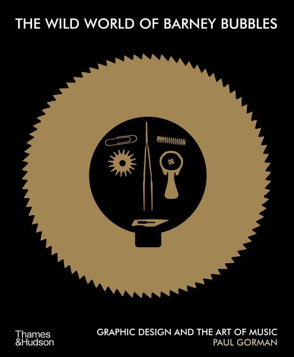 Vorderes Coverbild The Wild World of Barney Bubbles: Graphic Design and the Art of Music