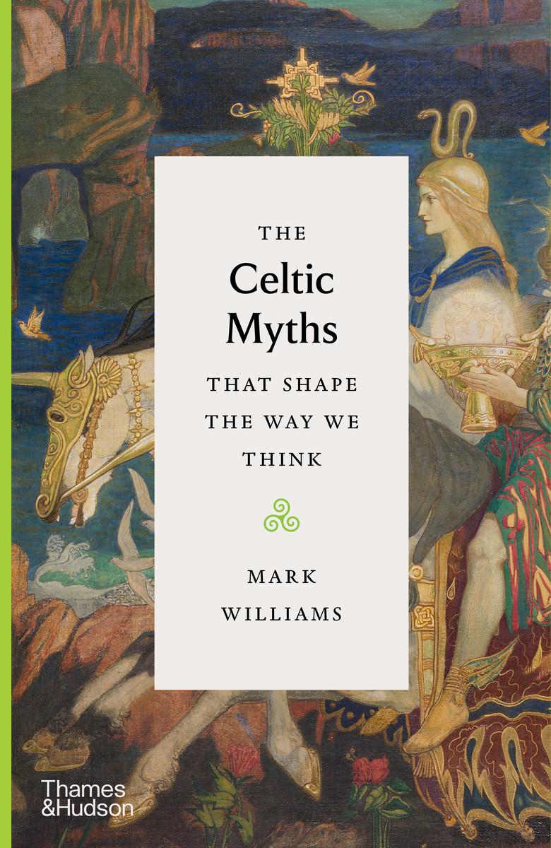Vorderes Coverbild The Celtic Myths That Shape the Way We Think