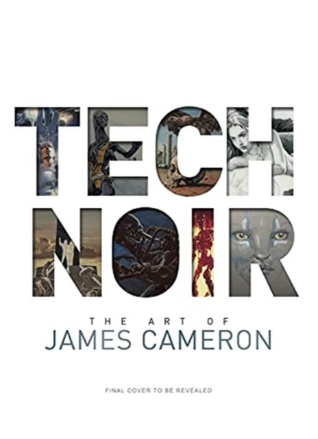 Vorderes Coverbild Tech Noir: The Art of James Cameron