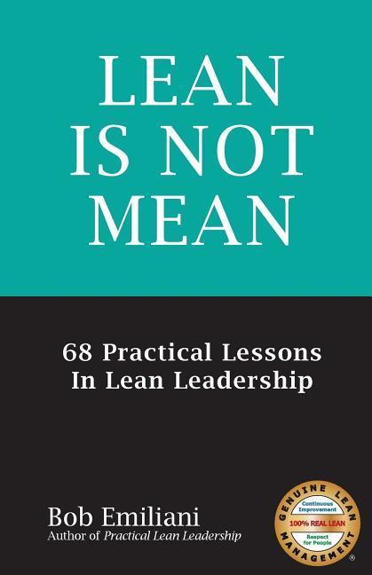 Vorderes Coverbild Lean Is Not Mean: 68 Practical Lessons in Lean Leadership