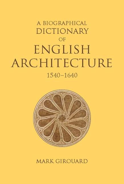 Vorderes Coverbild A Biographical Dictionary of English Architecture, 1540-1640