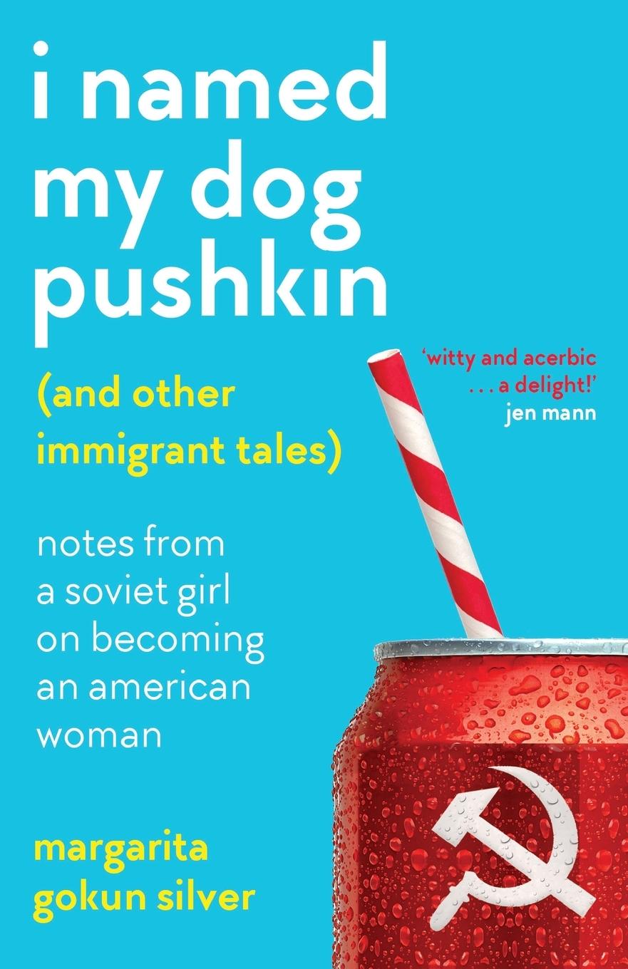 Vorderes Coverbild I Named My Dog Pushkin (And Other Immigrant Tales)