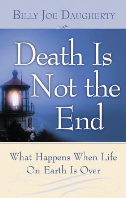 Vorderes Coverbild Death Is Not the End: What Happens When Life on Earth Is Over
