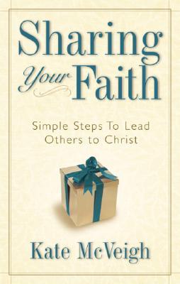 Vorderes Coverbild Sharing Your Faith: Simple Steps to Lead Others to Christ