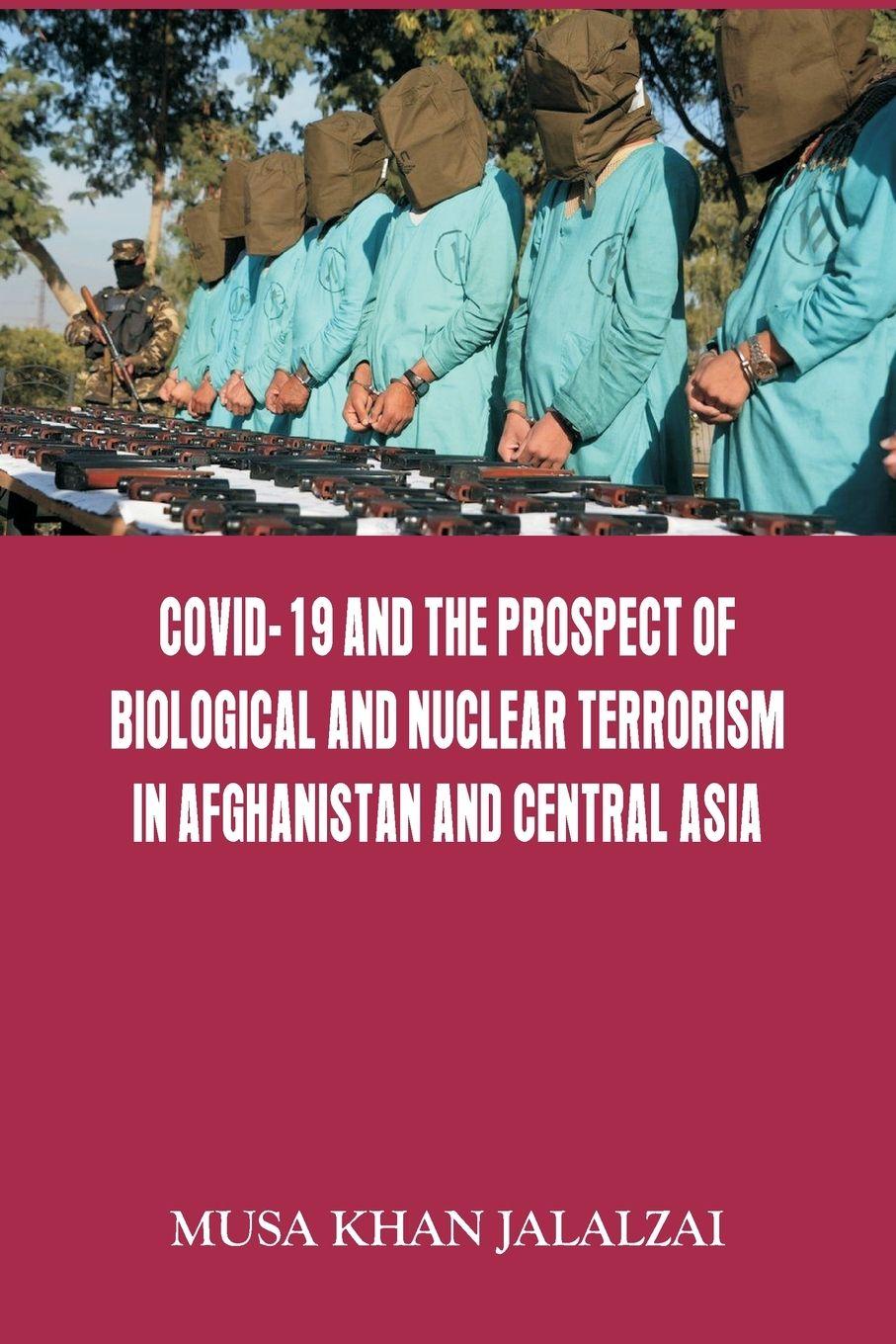 Vorderes Coverbild Covid-19 and the Prospect of Biological and Nuclear Terrorism in Afghanistan and Central Asia