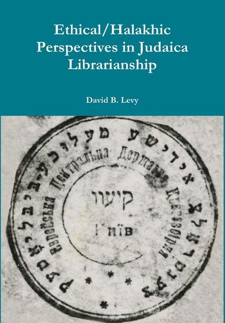 Vorderes Coverbild Ethical/Halakhic Perspectives in Judaica Librarianship