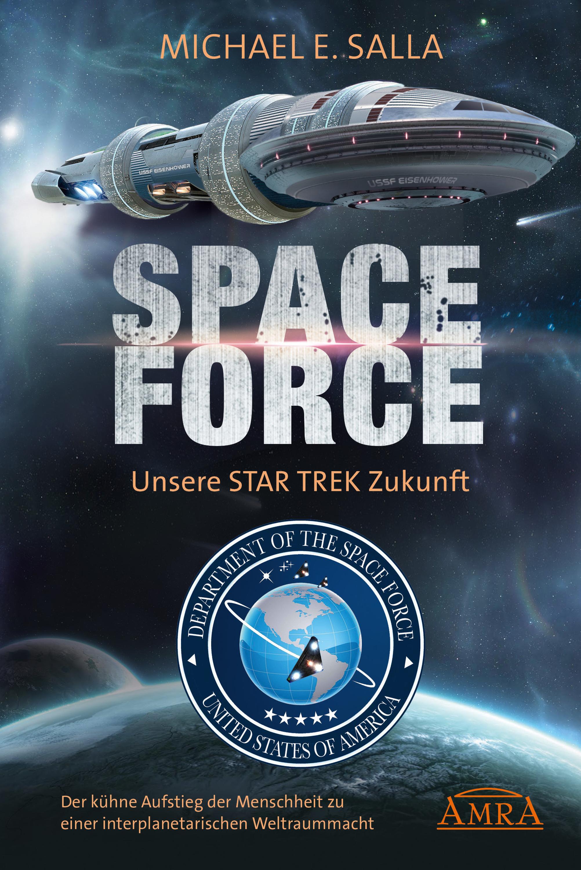 Vorderes Coverbild SPACE FORCE: ALLES ÜBER DIE NEU GEGRÜNDETE AMERIKANISCHE WELTRAUMFLOTTE: Der kühne Aufstieg der neuen US-Allianz zu einer interplanetarischen Weltraummacht