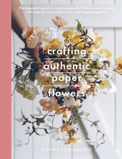 Vorderes Coverbild Crafting Authentic Paper Flowers