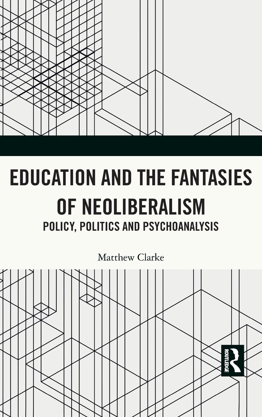 Vorderes Coverbild Education and the Fantasies of Neoliberalism