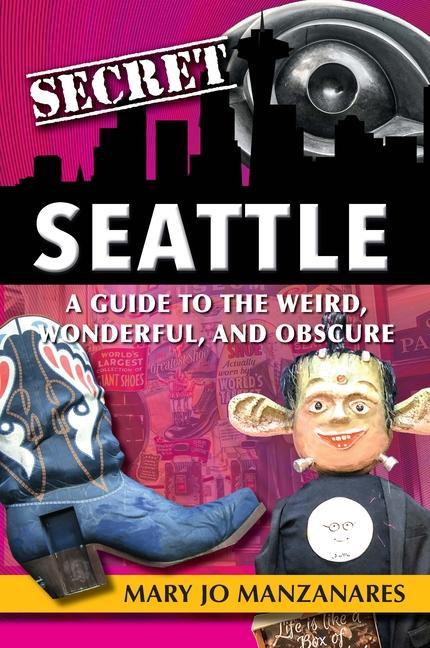 Vorderes Coverbild Secret Seattle: A Guide to the Weird, Wonderful, and Obscure