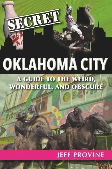 Vorderes Coverbild Secret Oklahoma City: A Guide to the Weird, Wonderful, and Obscure
