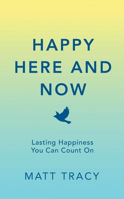 Vorderes Coverbild Happy Here and Now: Lasting Happiness You Can Count On