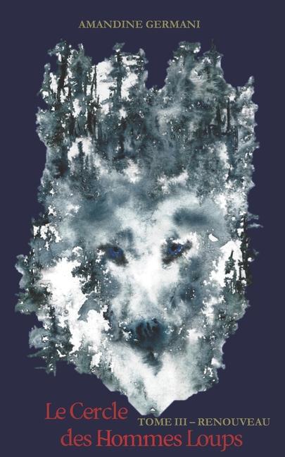 Vorderes Coverbild Le Cercle des Hommes Loups: Tome III - Renouveau
