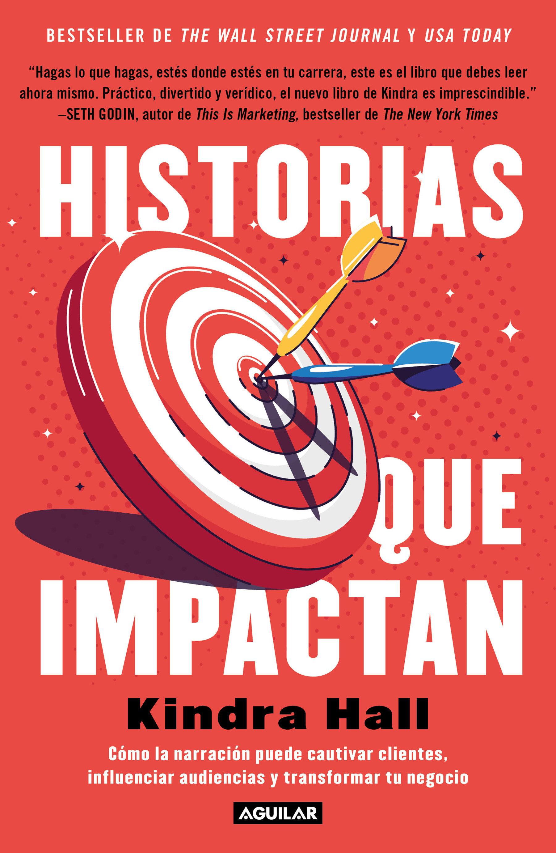Vorderes Coverbild Historias Que Impactan: Cómo Contar Historias Puede Cautivar Clientes, Influenciar Audiencias Y Transformar Tu Negocio / Stories That Stick: How