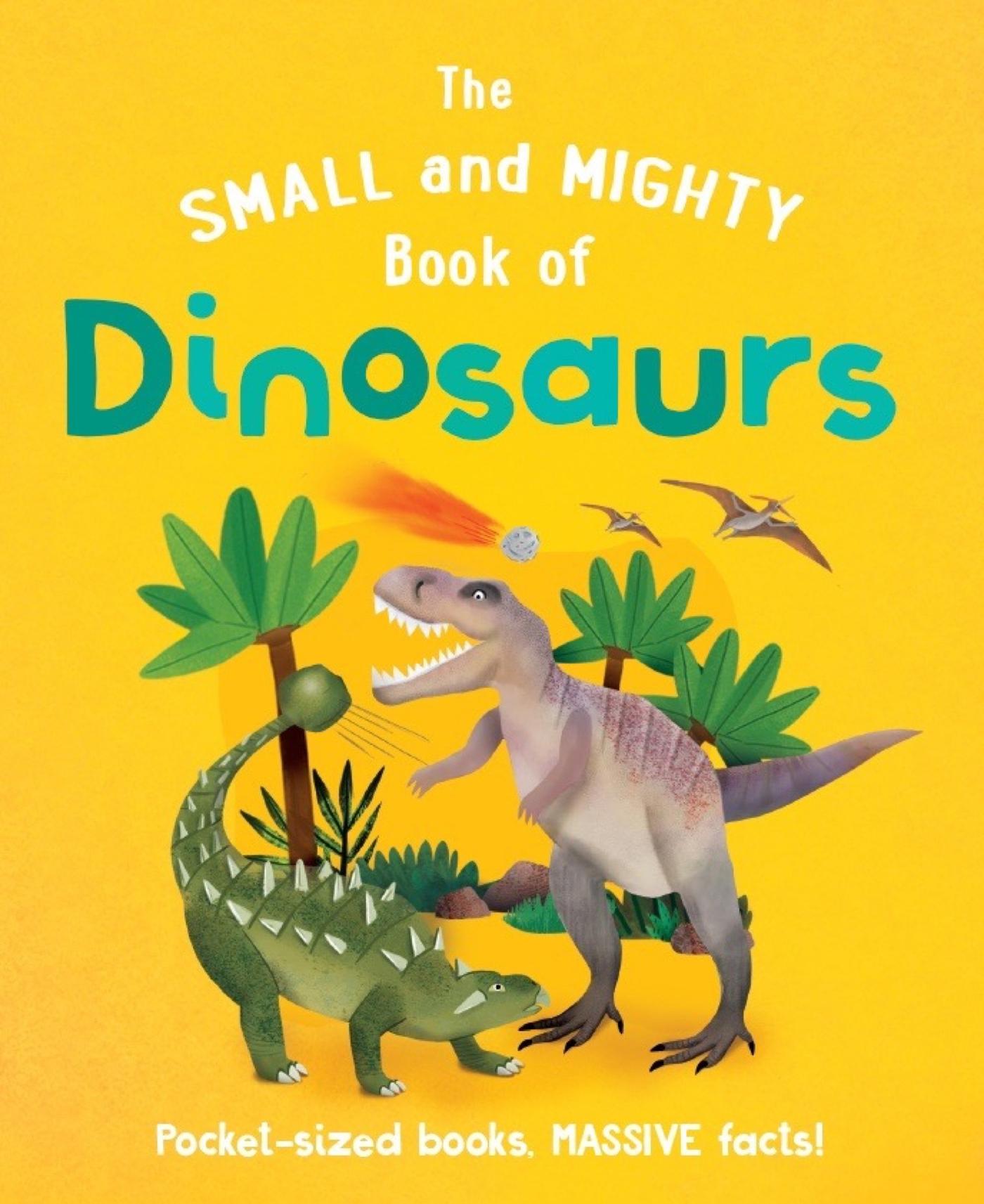 Vorderes Coverbild The Small and Mighty Book of Dinosaurs