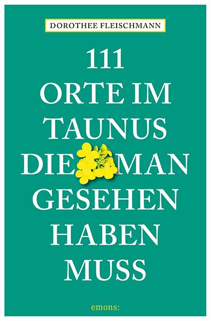 Vorderes Coverbild 111 Orte im Taunus, die man gesehen haben muss