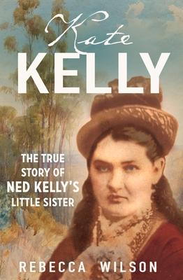 Vorderes Coverbild Kate Kelly: The True Story of Ned Kelly's Little Sister